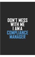 Don't Mess With Me I Am A Compliance Manager: Retro Lined Notebook, Journal, Organizer, Diary, Composition Notebook, Gifts: Lined Notebook / Journal Gift, 120 pages, 6*9, Soft Cover, Matte Finis