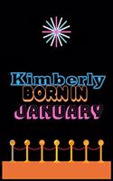Kimberly Born In January: An Appreciation Gift - Gift for Women/girls, Unique Present (Personalised Name Notebook For Women/girls)