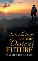 Speculations of a More Distant Future