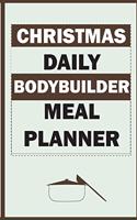 Christmas Daily Bodybuilder Meal Planner: Track And Plan Your Meals Weekly (Christmas Food Planner - Journal - Log - Calendar): 2019 Christmas monthly meal planner Notebook Calendar, Weekly 