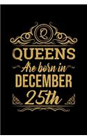 Queens Are Born In December 25th Notebook Birthday Gift