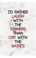 I'd Rather Laugh With The Sinners Than Cry With The Saints: Notebook Journal Composition Blank Lined Diary Notepad 120 Pages Paperback Marble Sinner