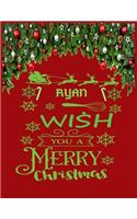 RYAN wish you a merry christmas: A Creative Holiday Coloring, Drawing, Word Search, Maze, Crosswords, Matching, Color by Number, Recipes and Word Scramble Activities Book for Boys a