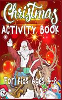 Christmas Activity Book For Kids Ages 4-8: A Fun Kid Workbook Game For Learning, Coloring, Word Search, Mazes, Crosswords and more christmas activity book for kids ages 4-8