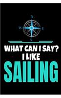 What Can I Say I Like Sailing: Journal: Gift For Sailor And Sailing Lovers: 120 Blank Lined Page