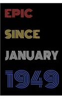 Epic Since January 1949 Notebook Birthday Gift For Women/Men/Boss/Coworkers/Colleagues/Students/Friends.