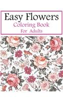 Easy Flowers Coloring Book For Adults: An Flowers Coloring Book For Adults with Flower Collection, Stress Relieving Flower Designs for Relaxation