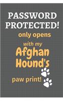 Password Protected! only opens with my Afghan Hound's paw print!: For Afghan Hound Dog Fans