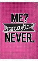 Me Sarcastic Never