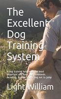 The Excellent Dog Training System