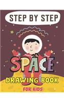 Step by Step Space Drawing Book for Kids: Explore, Fun with Learn... How To Draw Planets, Stars, Astronauts, Space Ships and More! (Activity Books for children) Lovely Gift For Future Artist
