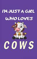 I'm Just A Girl Who Loves cows: Gift for cow Lovers - cow Journal: Medium College-Ruled Diary, Paperback 6 x 9 120 Page, Blank lined Journal Notebook or Diary Great Gift Idea.
