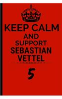 Keep Calm And Support Sebastian Vettel