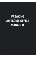 Freaking Awesome Office Manager.: Blank Lined Journal Notebook, Funny Journals, Gift For Office Manager