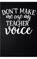 Don't Make Me Use My Teacher Voice