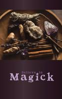 "Believe in Magick" Lined Journal (Purple crystals, lavender, amethyst in a wooden bowl for a Witch's Spell): Diary of Magic Spells for the Modern-Day Witch