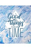 Good things take time