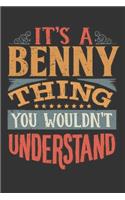 Its A Benny Thing You Wouldnt Understand: Benny Diary Planner Notebook Journal 6x9 Personalized Customized Gift For Someones Surname Or First Name is Benny