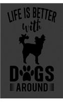 Life Is Better With Dogs Around: Funny Notebook with Blank Lined Pages For Dog Lovers - For Journaling, Note Taking And Jotting Down Ideas