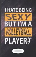 I Hate Being Sexy but I'm a Volleyball Player