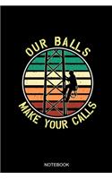 Our Ball Make Your Calls