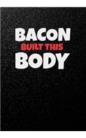 Bacon Built This Body