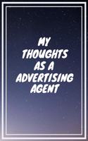 My thoughts as a Advertising Agent: Advertising Agent Career School Graduation Gift Journal / Notebook / Diary / Unique Greeting Card Alternative