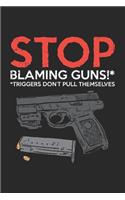 Stop Blaming Guns Triggers Don't Pull Themselves