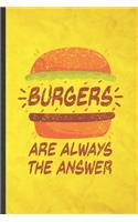 Burgers Are Always the Answer