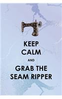 Keep Calm And Grab The Seam Ripper