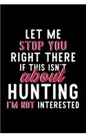Let Me Stop You Right There If This Isn't About Hunting I'm Not Interested