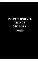Inappropriate Things My Boss Does: Gag Gift Funny Lined Notebook Journal 6''x9''