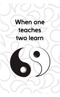 When One Teaches Two Learn: All Purpose 6x9 Blank Lined Notebook Journal Way Better Than A Card Trendy Unique Gift White And Grey YingYang