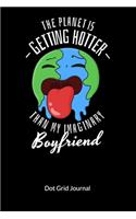 The planet is gettig hotter than my imaginary boyfriend. Dot Grid Journal