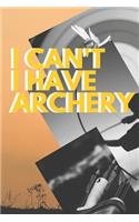 I can't I have Archery