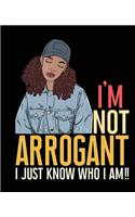 I'm Not Arrogant I Just Know Who I Am 7.5" x 9.25" Wide Ruled 200 Pages (Journal School Composition Notebook Book): Sassy Black Girl Magic Wide Ruled School Composition Notebook Teacher Student Blank Lined Journal