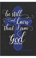 Be Still and Know That I Am God Psalms 46