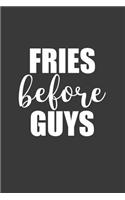 Fries Before Guys: A 6x9 Inch Matte Softcover Journal Notebook with 120 Blank Lined Pages and a Funny Foodie Cover Slogan