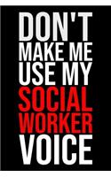 Don't Make Me Use My Social Worker Voice