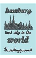 Hamburg - Best City in the World - Traveling Journal: Travel Story Notebook to Note Every Trip to a Traveled City