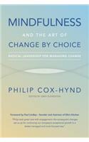 Mindfulness and the Art of Change by Choice: Radical leadership for managing change