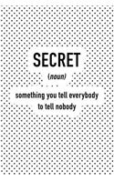 Secret Something You Tell Everybody to Tell Nobody: A 6x9 Inch Matte Softcover Journal Notebook with 120 Blank Lined Pages and a Funny Word Definition Cover Slogan