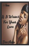 If It Wasn't for Your Love