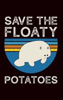Save the Floaty Potatoes: Funny Manatee Sea Potato Gift Journal: This Is a Blank, Lined Journal That Makes a Perfect Manatee Lover's Gift for Men or Women. It's 6x9 with 120 