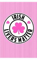 Irish Livers Matter: Funny and Versatile Irish Themed Journal Notebook.