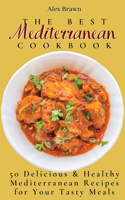 Best Mediterranean Cookbook: 50 Delicious & Healthy Mediterranean Recipes for Your Tasty Meals