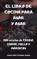 El Libro de Cocina Para Asar Y Asar