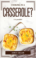 Cooking in a Casserole?