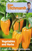 Alan Titchmarsh How to Garden: Vegetables and Herbs: (18 How to Garden)