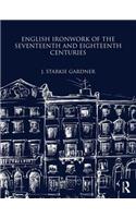 English Ironwork of the Seventeenth and Eighteenth Centuries
